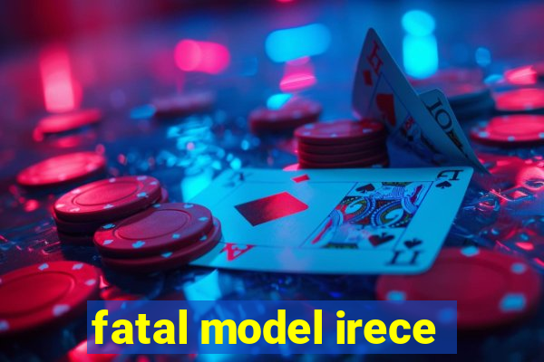 fatal model irece